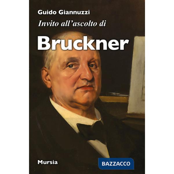 Invito all'ascolto di Anton Bruckner