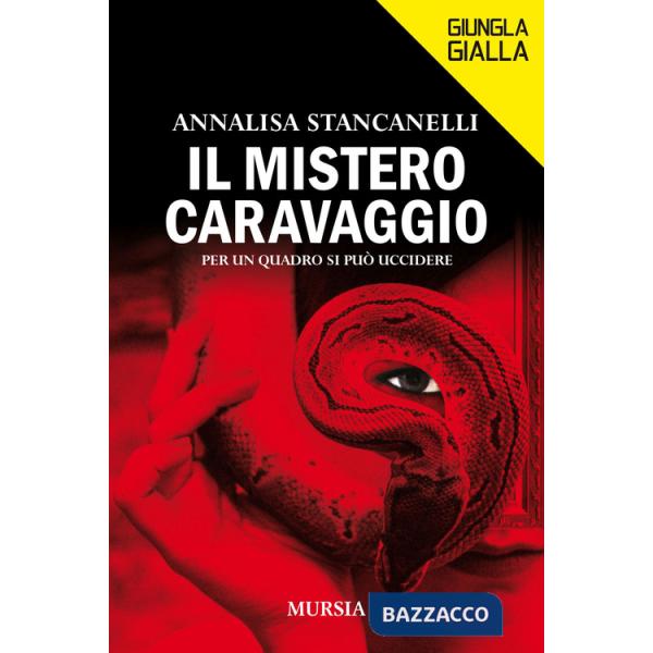 Mistero Caravaggio. Per un quadro si può uccidere (Il)