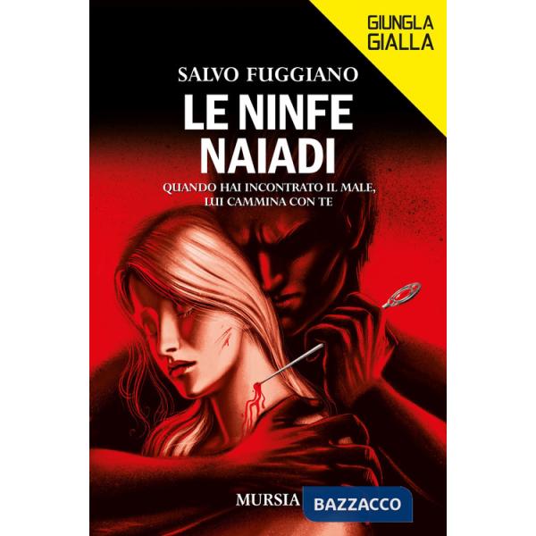 Ninfe Naiadi. Quando hai incontrato il male, lui cammina con te (Le)