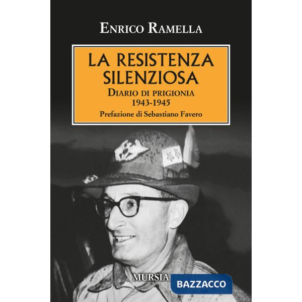 Resistenza silenziosa. Diario di prigionia 1943-1945 (La)
