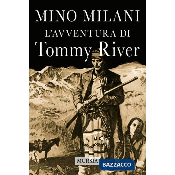 Avventura di Tommy River. Nuova ediz. (L')