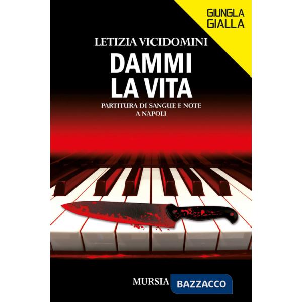 Dammi la vita. Partitura di sangue e note a Napoli