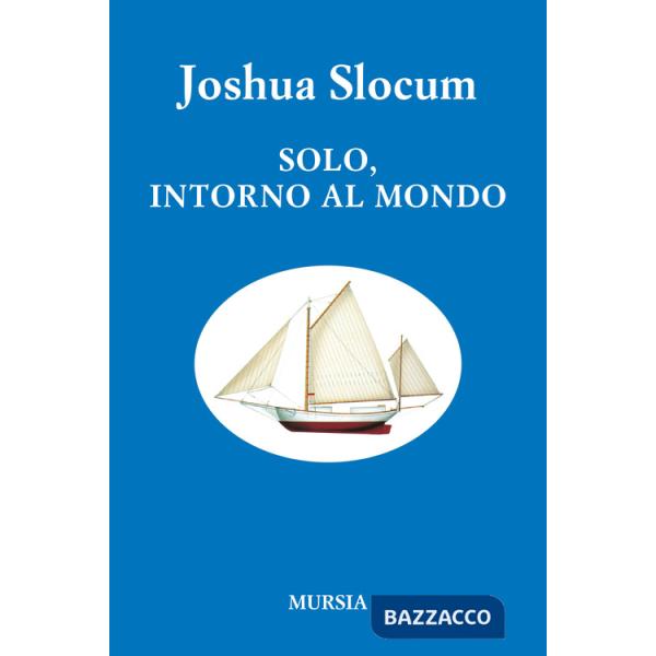 Solo, intorno al mondo. Viaggio della «Liberdade»