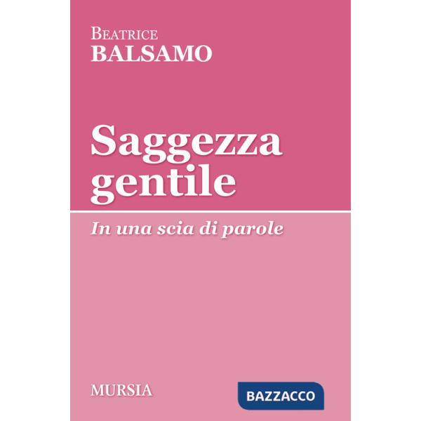 Saggezza gentile. In una scia di parole
