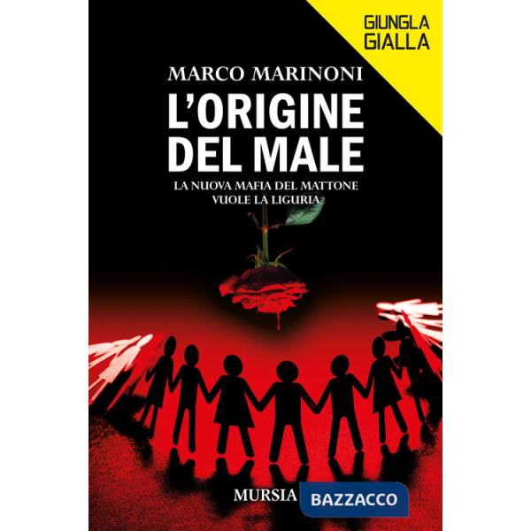 Origine del male. La nuova mafia del mattone vuole la Liguria (L')