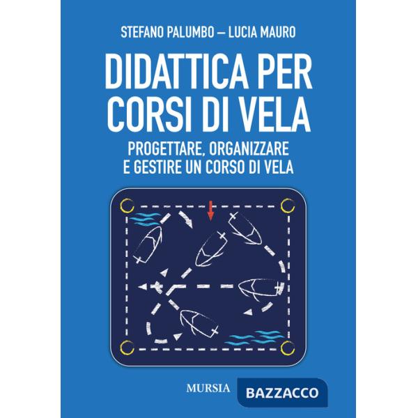 Didattica per corsi di vela. Progettare, organizzare e gestire un corso di vela