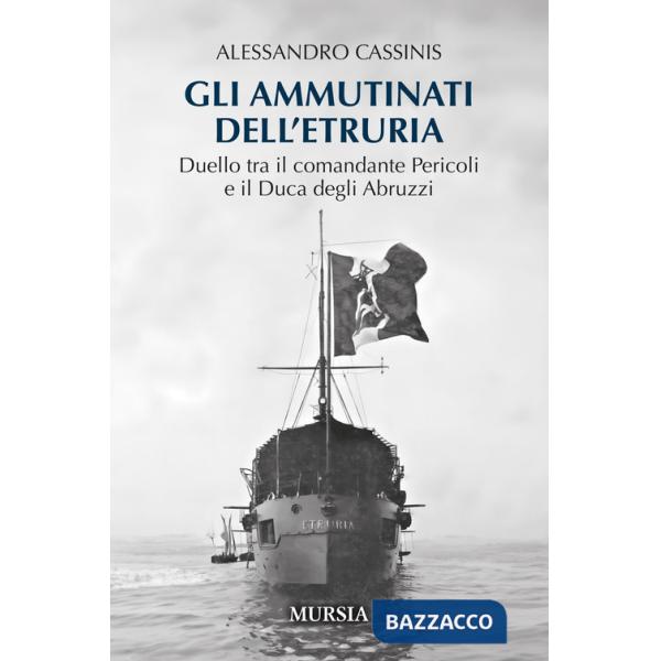 Ammutinati dell'Etruria. Duello tra il comandante Pericoli e il Duca degli Abruzzi (Gli)