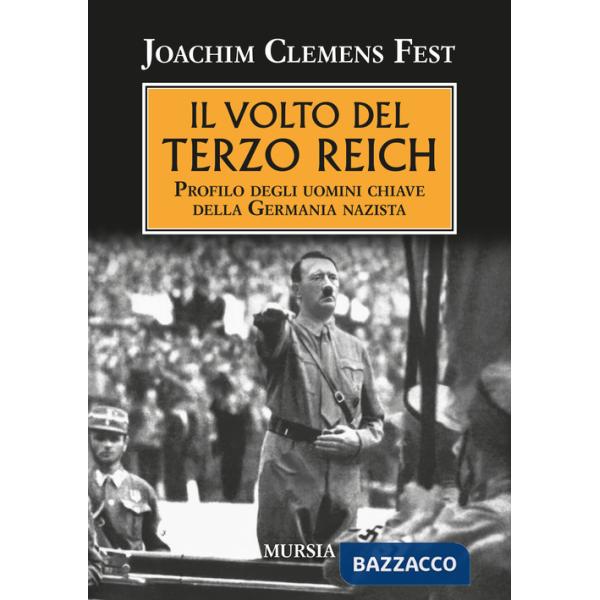 Volto del Terzo Reich. Profilo degli uomini chiave della Germania nazista (Il)