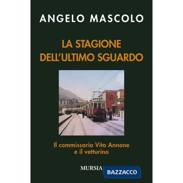 Stagione dell'ultimo sguardo. Il commissario Vito Annone e il vetturino (La)