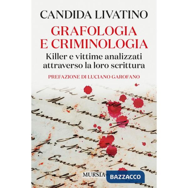 Grafologia e criminologia. Killer e vittime analizzati attraverso la loro scrittura