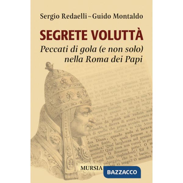 Segrete voluttà. Peccati di gola (e non solo) nella Roma dei Papi