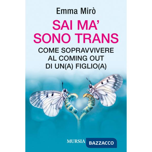 Sai ma' sono trans. Come sopravvivere al coming out di un(a) figlio(a)
