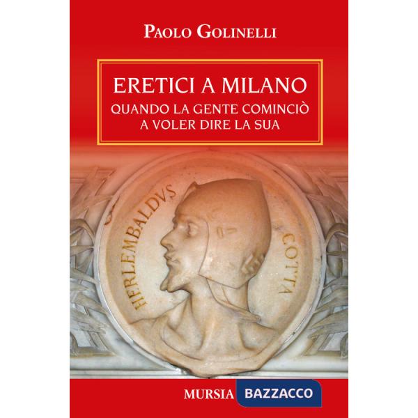 Eretici a Milano. Quando la gente cominciò a voler dire la sua