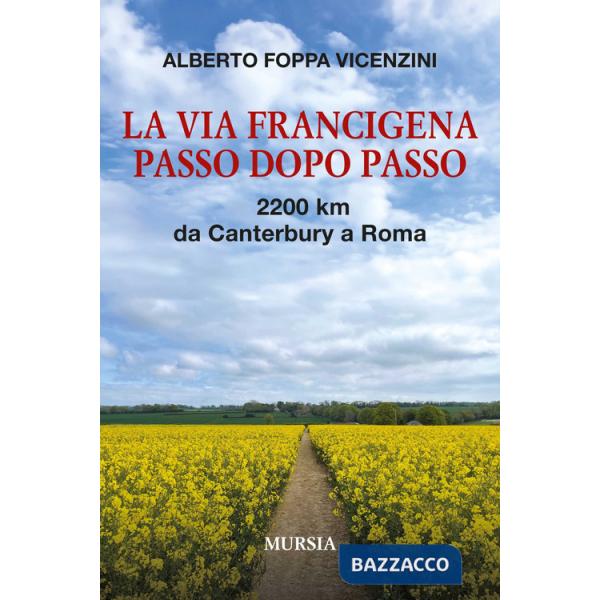 Via Francigena passo dopo passo. 2200 km da Canterbury a Roma. Con QR code (La)