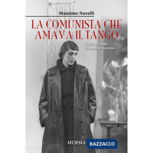 Comunista che amava il tango. Cristina Casati Stampa di Soncino (La)