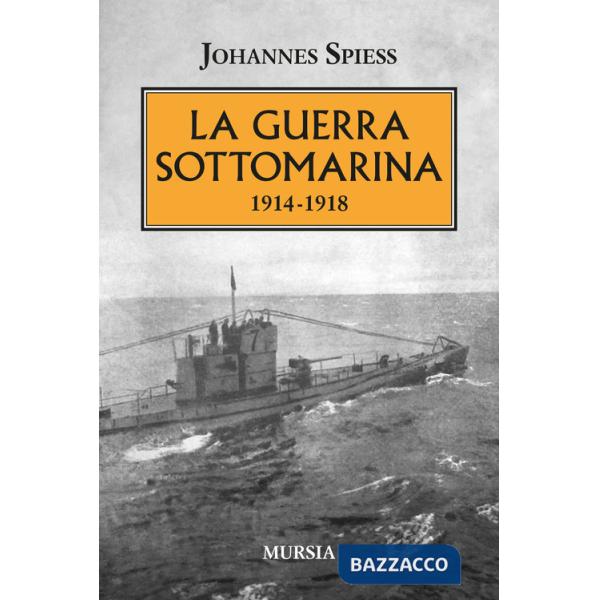 Guerra sottomarina (1914-1918) (La)