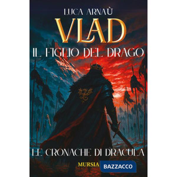 Vlad, il figlio del Drago. Le cronache di Dracula