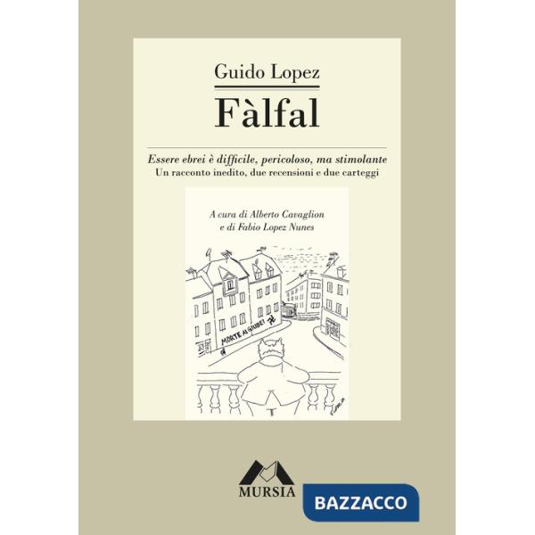 Fàlfal. Essere ebrei è difficile, pericoloso, ma stimolante. Un racconto inedito, due recensioni e due carteggi