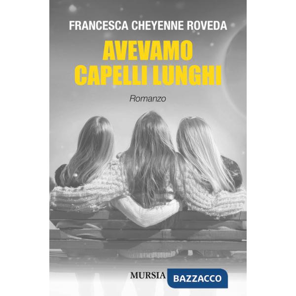 Avevamo capelli lunghi