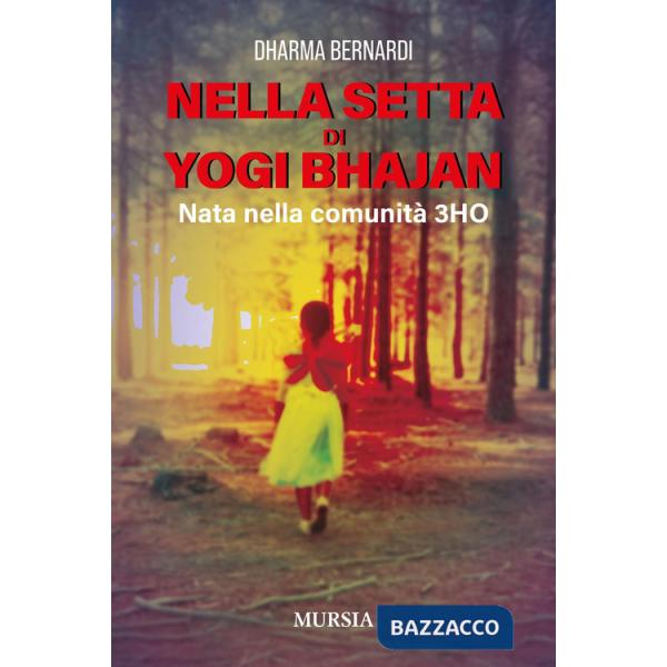 Nella setta dello Yogi Bhajan. Nata nella comunità 3HO