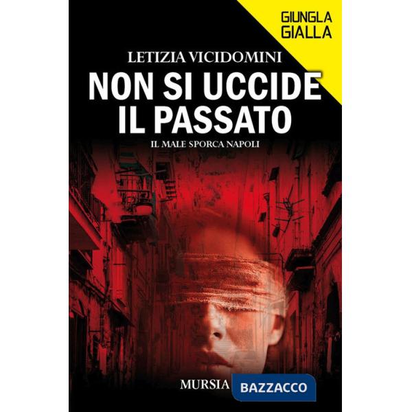 Non si uccide il passato. Il male sporca Napoli