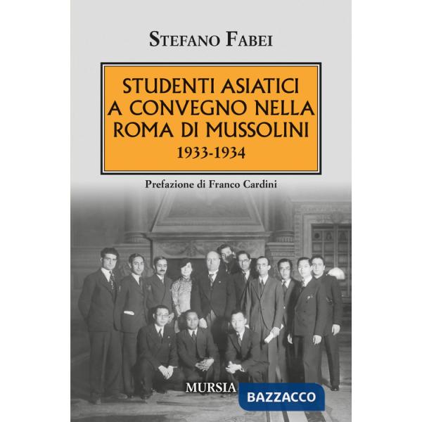 Studenti asiatici a convegno nella Roma di Mussolini. 1933-1934