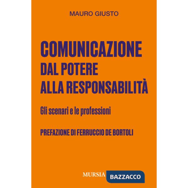 Comunicazione: dal potere alla responsabilità. Gli scenari e le professioni