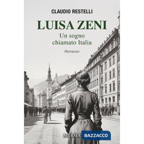 Luisa Zeni. Un sogno chiamato Italia