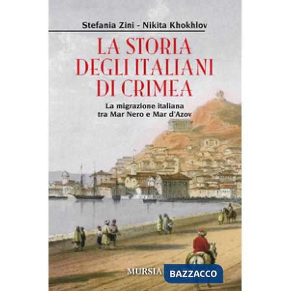 Storia degli italiani in Crimea. La migrazione italiana tra Mar Nero e Mar d'Azov (La)