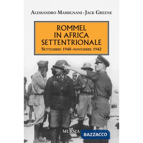 Rommel in Africa settentrionale. Settembre 1940-Novembre 1942