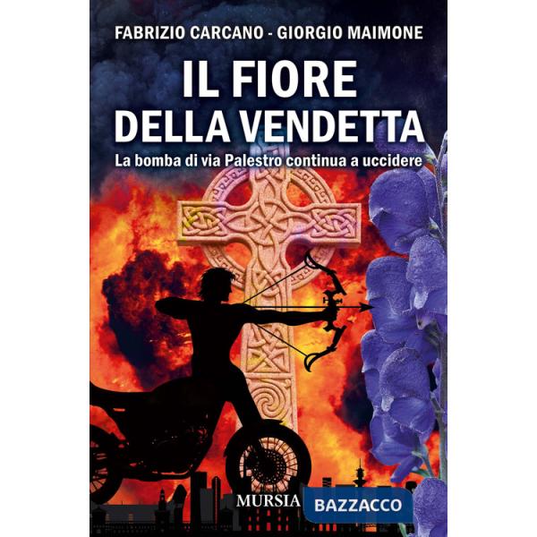 Fiore della vendetta. La bomba di via Palestro continua ad uccidere (Il)