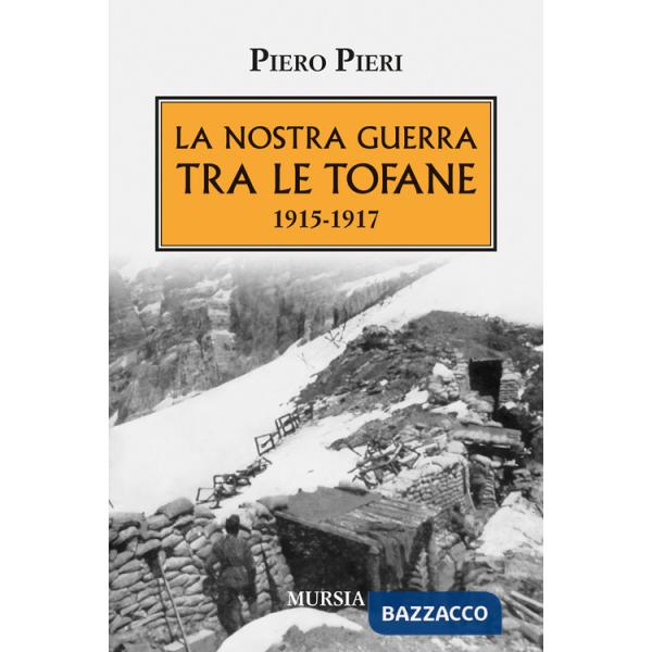 Nostra guerra tra le Tofane 1915-1917 (La)
