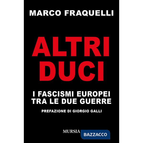 Altri duci. I fascismi europei tra le due guerre