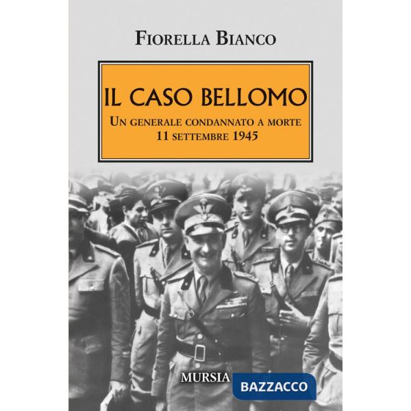 Caso Bellomo. Un generale condannato a morte 11 settembre 1945 (Il)