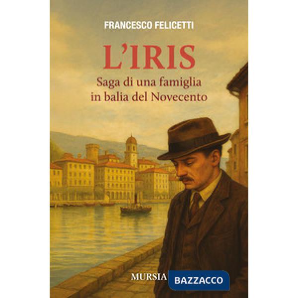 Iris. Saga di una famiglia in balia del Novecento (L')