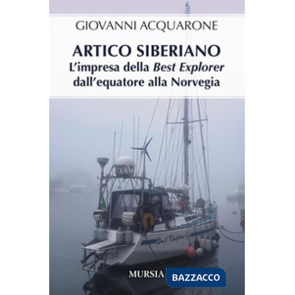 Artico siberiano. L'impresa della Best Explorer dall'Equatore alla Norvegia