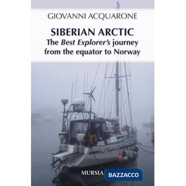 Siberian Arctic. The best explorer's journey from the Equator to Norway