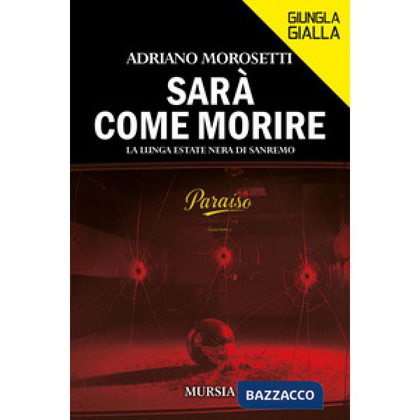 Sarà come morire. La lunga estate nera di Sanremo