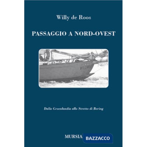 Passaggio a nord-ovest. Dalla Groenlandia allo Stretto di Bering