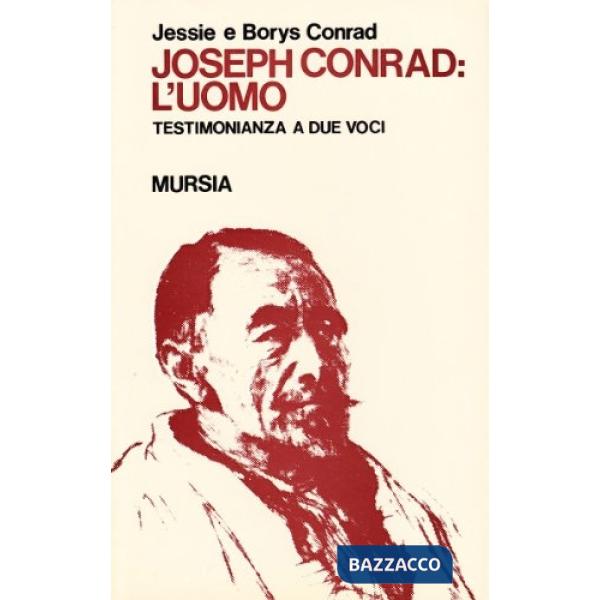 Joseph Conrad: l'uomo. Testimonianza a due voci