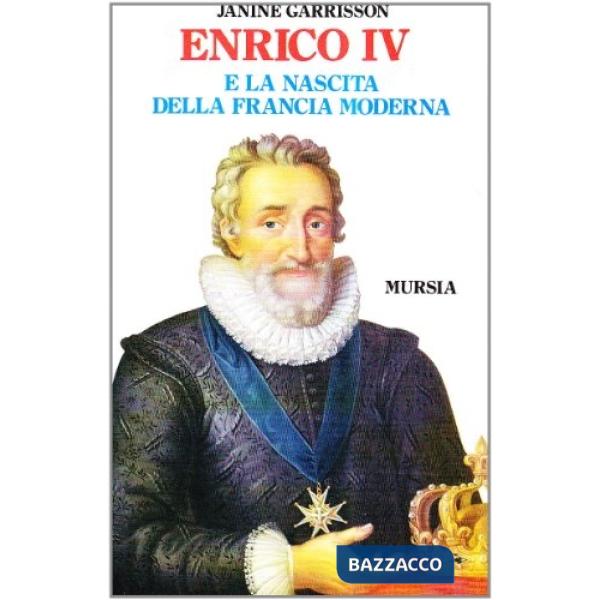 Enrico IV e la nascita della Francia moderna