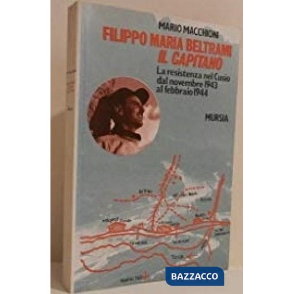 Filippo Maria Beltrami «Il Capitano». La resistenza nel Cusio dal novembre 1943 al febbraio 1944