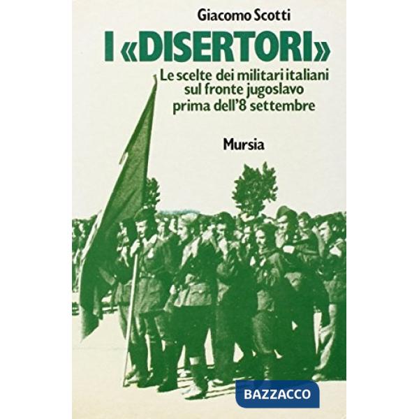 Disertori. Le scelte dei militari italiani sul fronte jugoslavo prima dell'8 settembre (I)