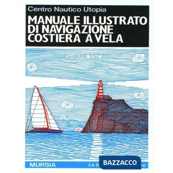 Manuale illustrato di navigazione costiera a vela