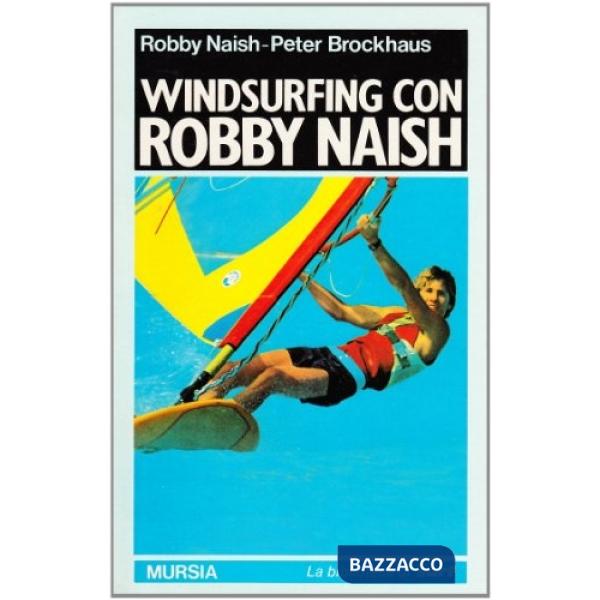 Windsurfing con Robby Naish