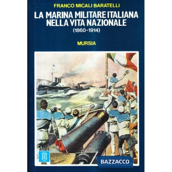 Marina militare italiana nella vita nazionale (1860-1914) (La)
