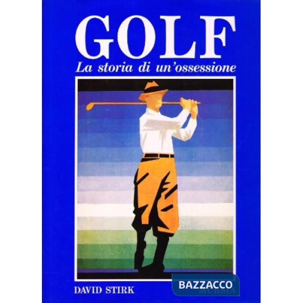 Golf. La storia di un'ossessione