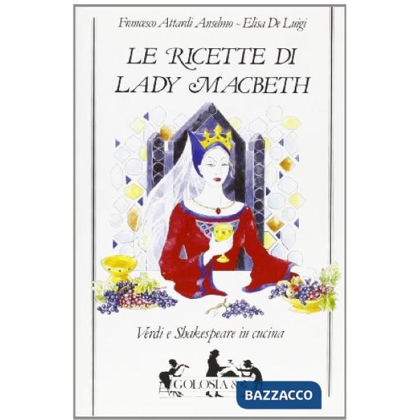 Ricette di lady Macbeth. Verdi e Shakespeare in cucina (Le)
