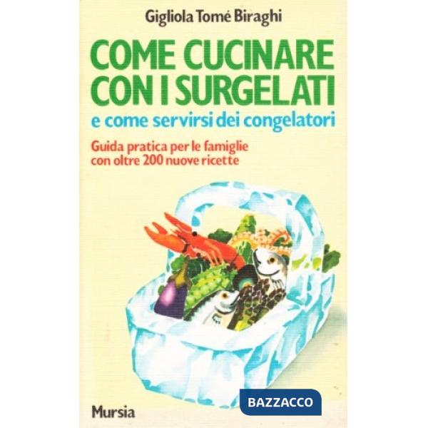 Come cucinare con i surgelati e come servirsi dei congelatori