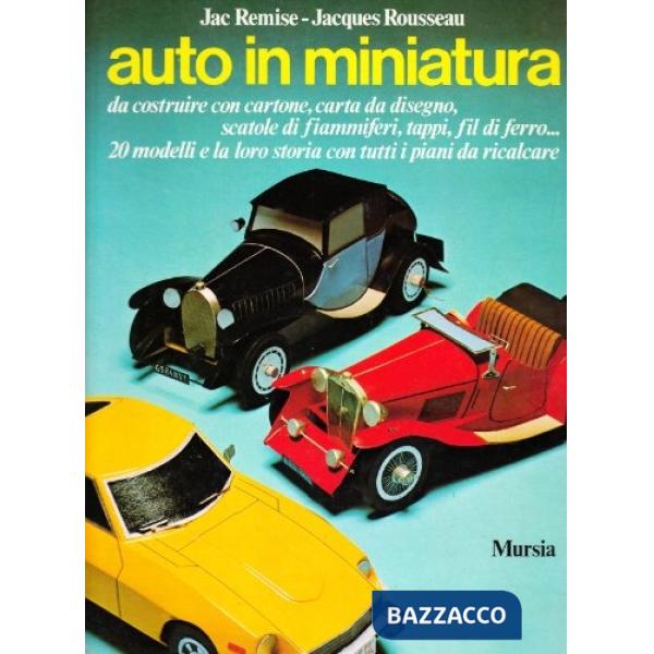 Auto in miniatura. 20 modelli e la loro storia
